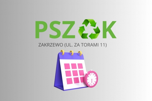Uwaga! W dniu 17 maja br. (sobota) PSZOK w Zakrzewie będzie nieczynny