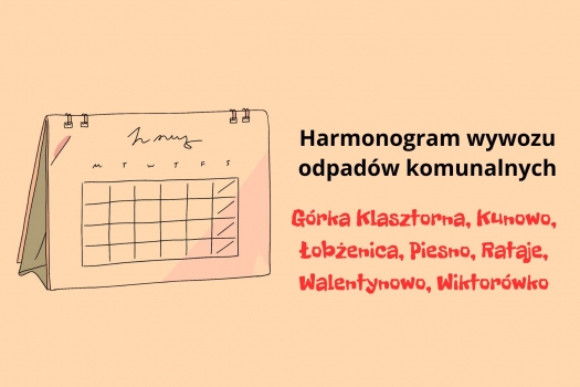 Zmiany w harmonogramie wywozu odpadów dla nieruchomości zamieszkanych - Górka Klasztorna, Kunowo, Łobżenica, Piesno, Rataje, Walentynowo, Wiktorówko 