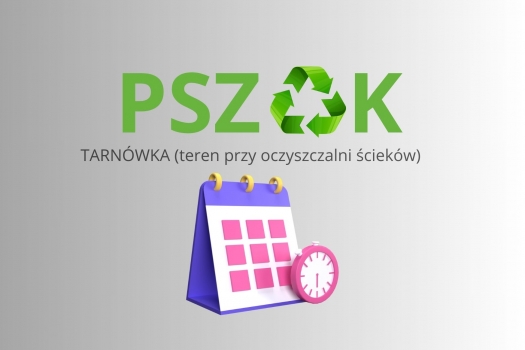 Zmiana godzin pracy PSZOK-u w Tarnówce w dniach 17 i 24 lipca 2025 r. UWAGA: W dniu 19.07.2025 r. PSZOK w Tarnówce będzie nieczynny. 